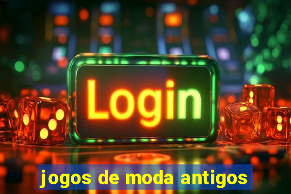 jogos de moda antigos